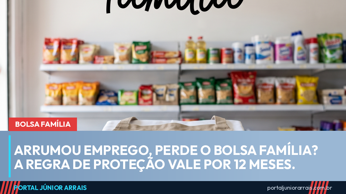 Arrumou emprego, perde o Bolsa Família? A regra de proteção vale por 12 meses