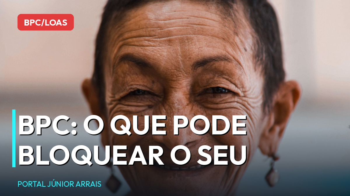 BPC em agosto: o que pode bloquear o seu benefício e como evitar