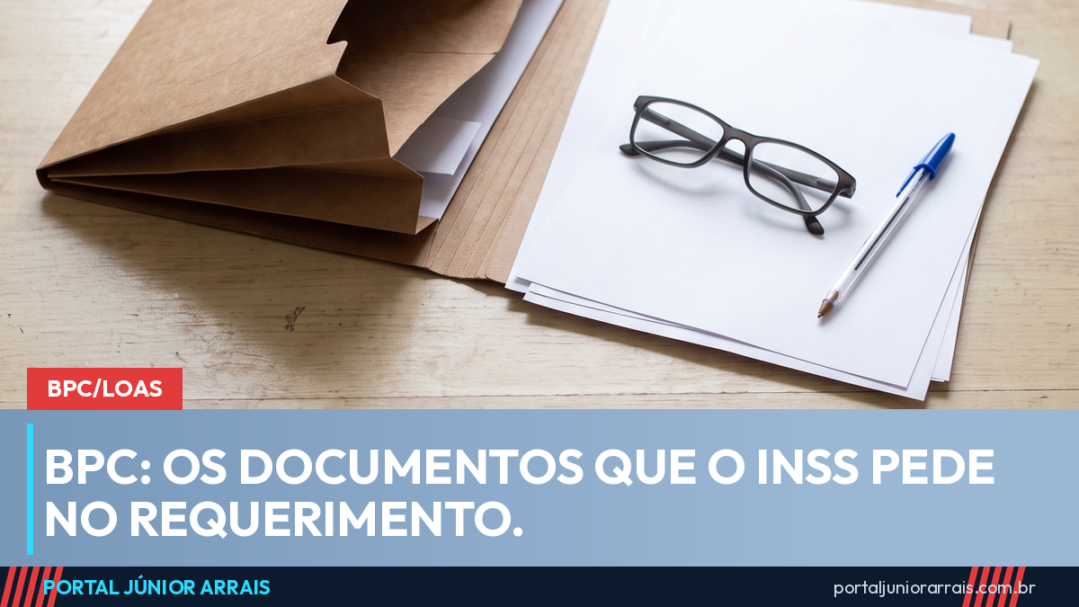 BPC: os documentos que o INSS pede e onde o pedido costuma travar