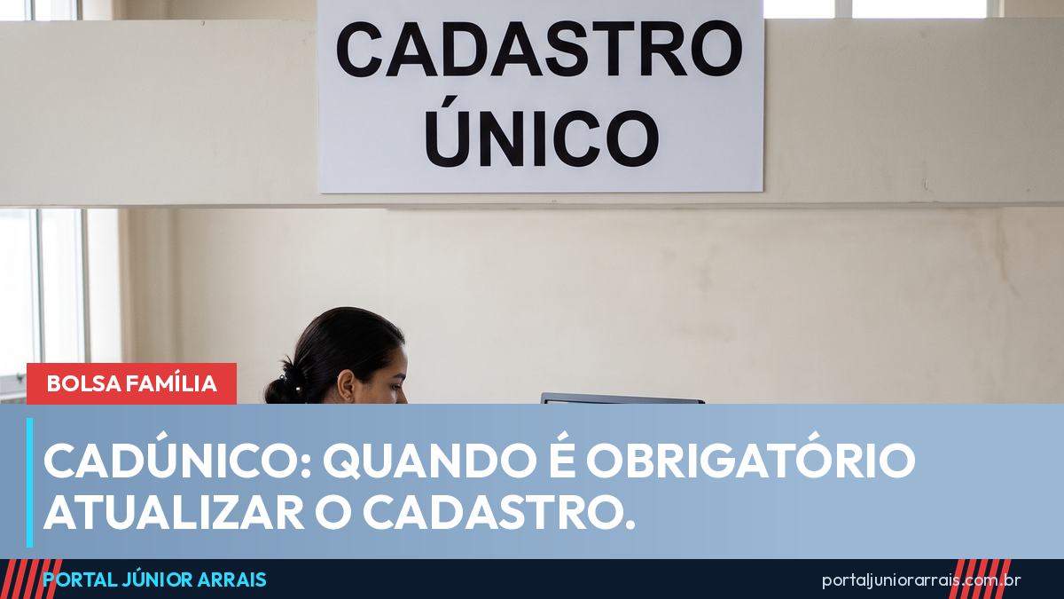 CadÚnico: quando é obrigatório atualizar, mesmo que nada tenha mudado