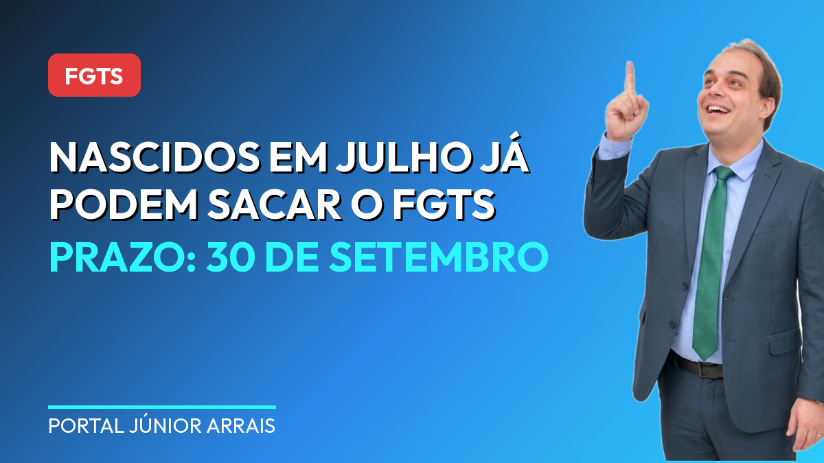 FGTS: nascidos em julho já podem sacar o saque-aniversário; prazo vai até 30 de setembro