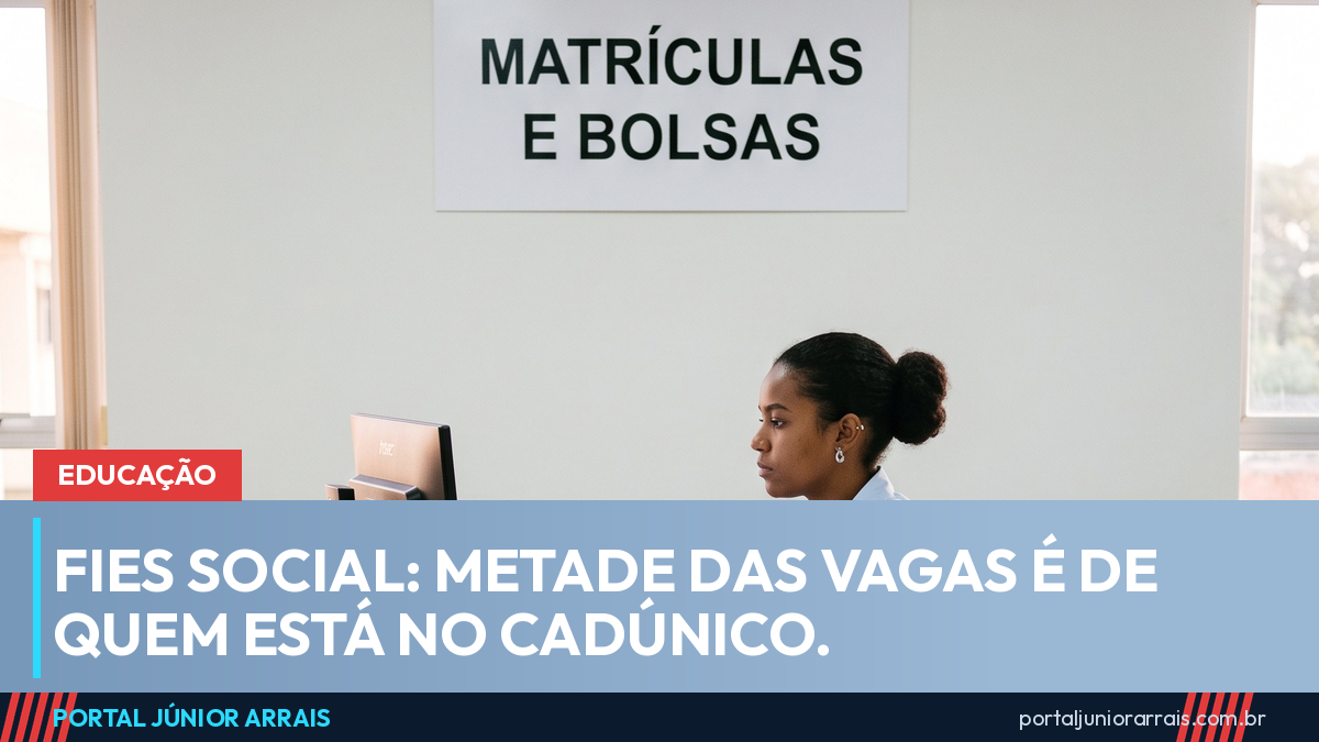 Fies Social: metade das vagas é de quem está no CadÚnico e pode cobrir 100% da mensalidade
