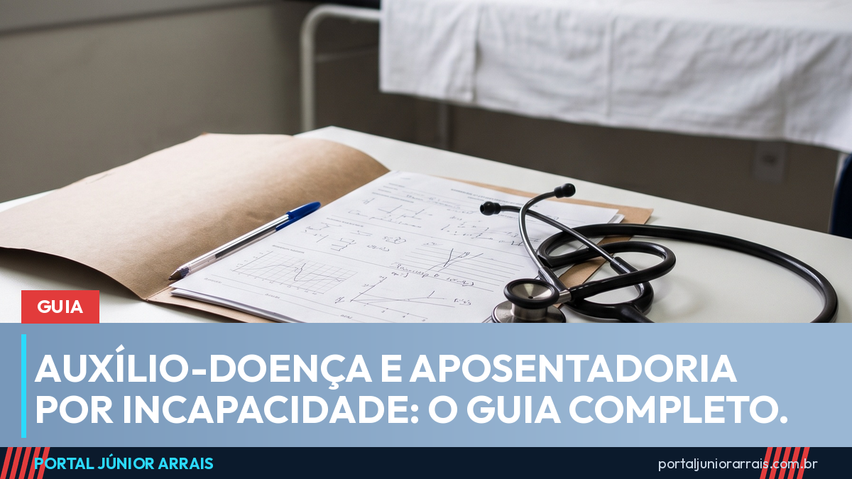 Auxílio-doença e aposentadoria por incapacidade: quem tem direito, carência, perícia, valor e o que faz o benefício parar