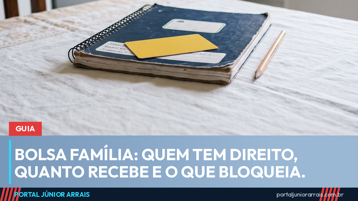 Bolsa Família: quem tem direito, quanto recebe, regra de proteção e o que bloqueia o benefício
