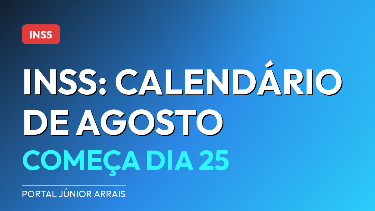 INSS: calendário de agosto começa dia 25; veja a sua data pelo final do benefício