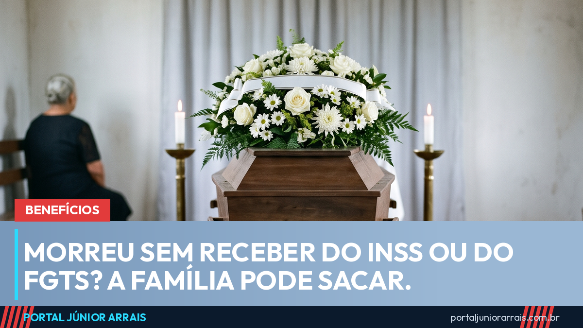 Morreu sem receber do INSS ou do FGTS: veja quem pode sacar os valores que ficaram