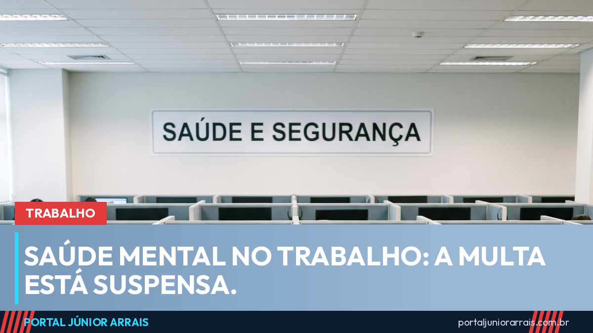 Saúde mental no trabalho: a regra está valendo, mas o STF suspendeu as multas