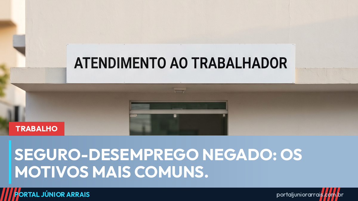Seguro-desemprego negado: os motivos mais comuns e o que dá para corrigir