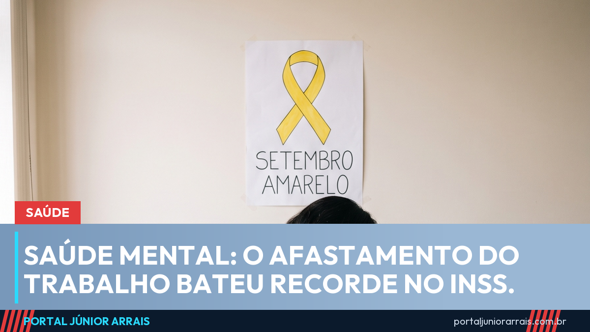 Setembro Amarelo: afastamento do trabalho por saúde mental bate recorde no INSS
