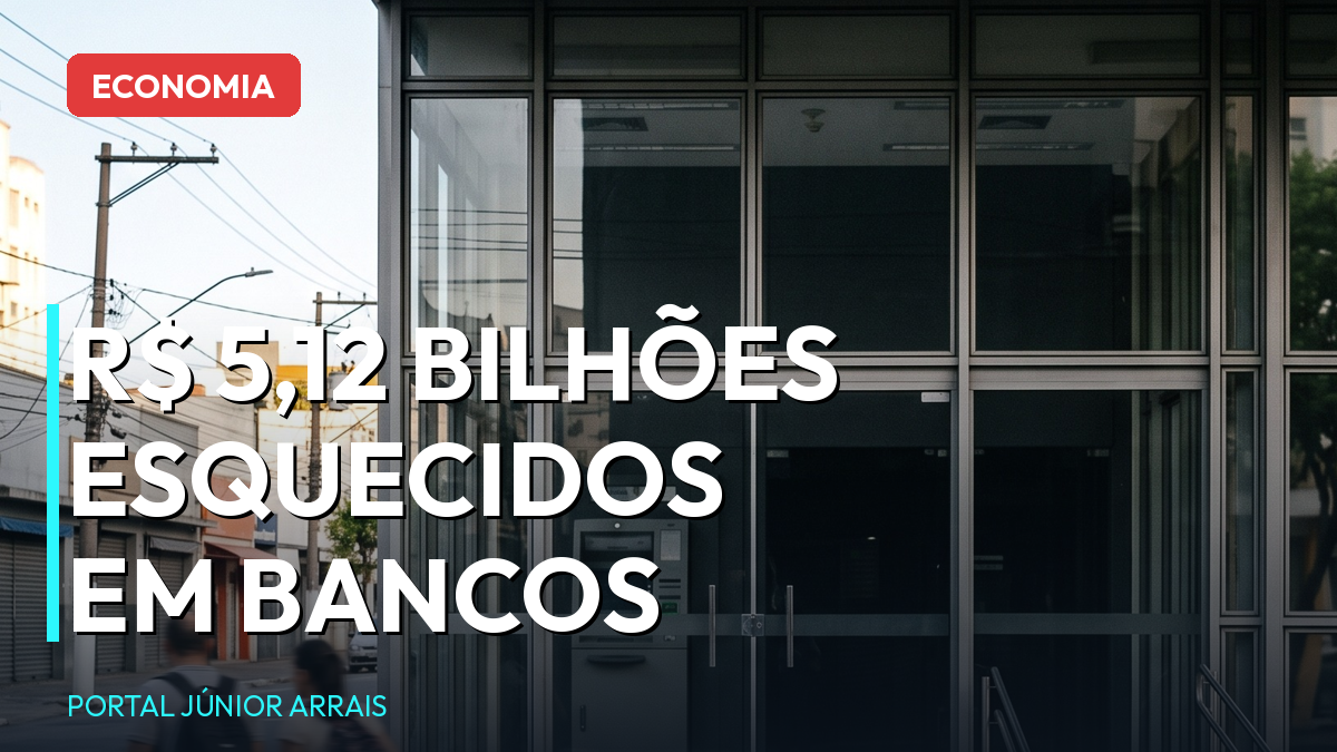 R$ 5,12 bilhões esquecidos em bancos — e o golpe que anda junto com a notícia